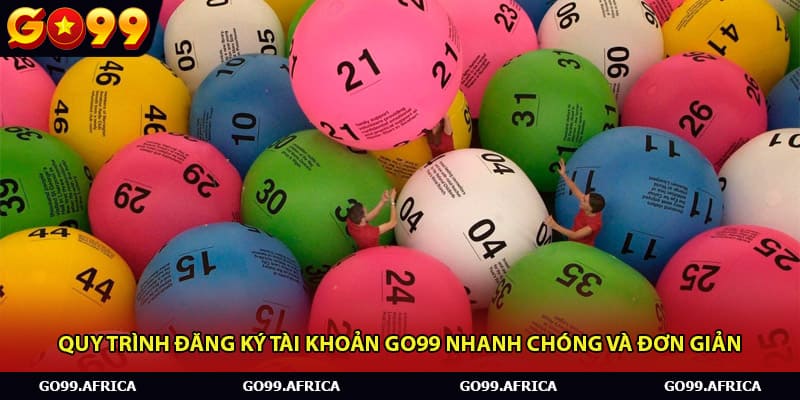 Quy trình đăng ký tài khoản Go99 nhanh chóng và đơn giản